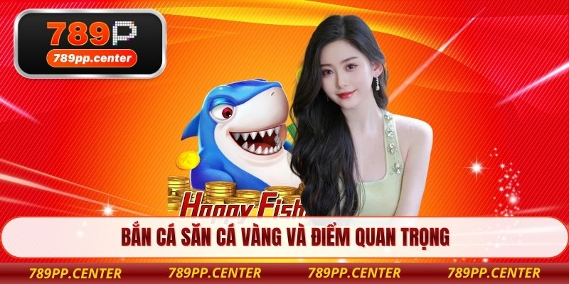Bắn cá săn cá vàng và điểm quan trọng 