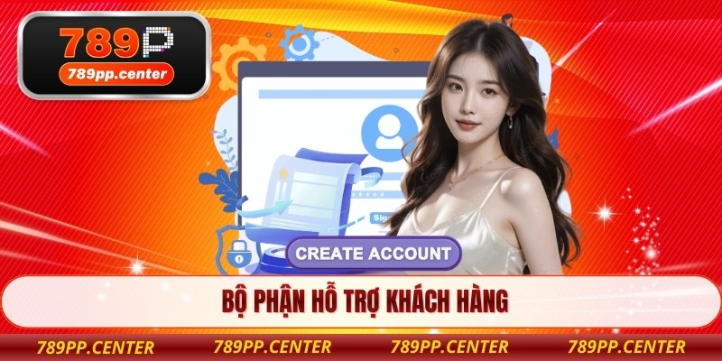 Bộ phận hỗ trợ khách hàng