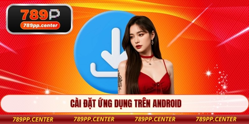 Cài đặt ứng dụng trên Android