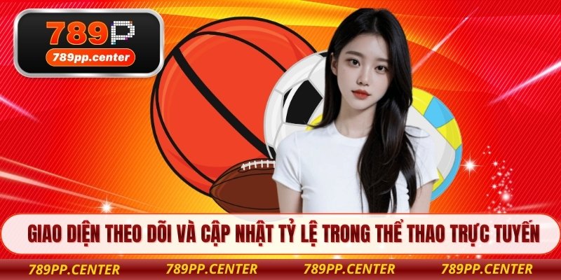 Giao diện theo dõi và cập nhật tỷ lệ trong thể thao trực tuyến