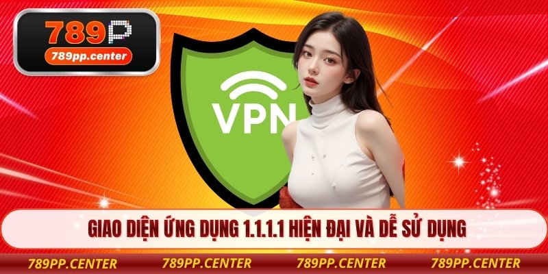 Giao diện ứng dụng 1.1.1.1 hiện đại và dễ sử dụng