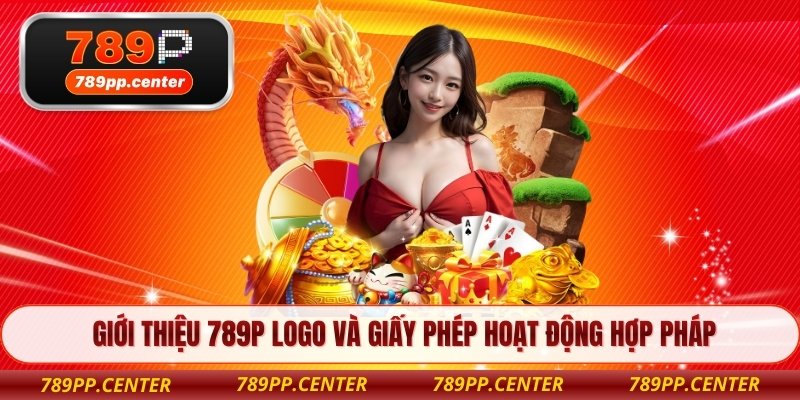 Giới thiệu 789P logo và giấy phép hoạt động hợp pháp