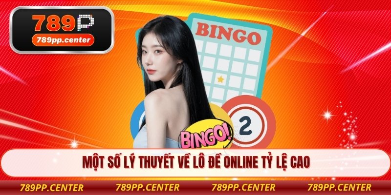 Một số lý thuyết về Lô Đề Online Tỷ Lệ Cao 