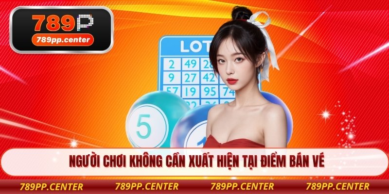 Người chơi không cần xuất hiện tại điểm bán vé