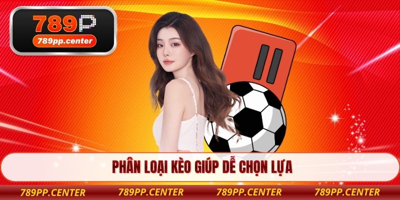 Phân loại kèo giúp dễ chọn lựa