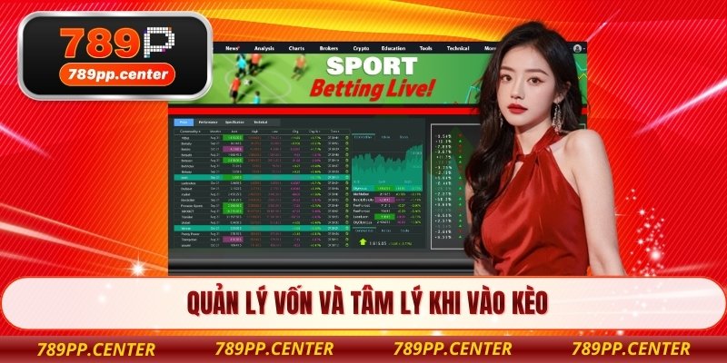 Quản lý vốn và tâm lý khi vào kèo