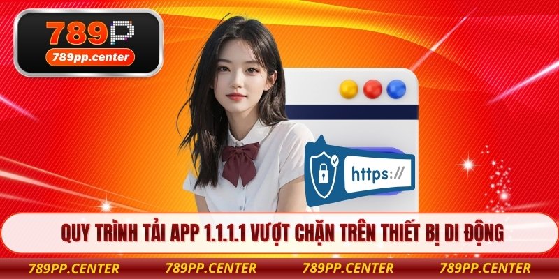 Quy trình tải app 1.1.1.1 vượt chặn trên thiết bị di động
