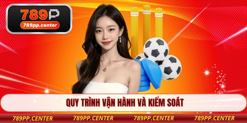 Quy trình vận hành và kiểm soát