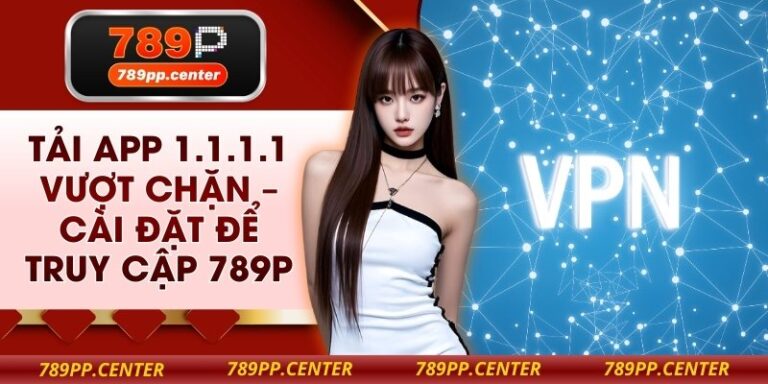 Tải app 1.1.1.1 vượt chặn