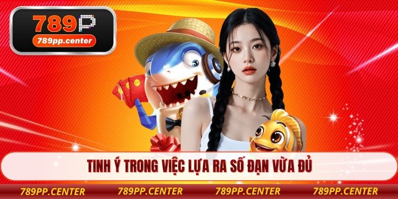 Tinh ý trong việc lựa ra số đạn vừa đủ 