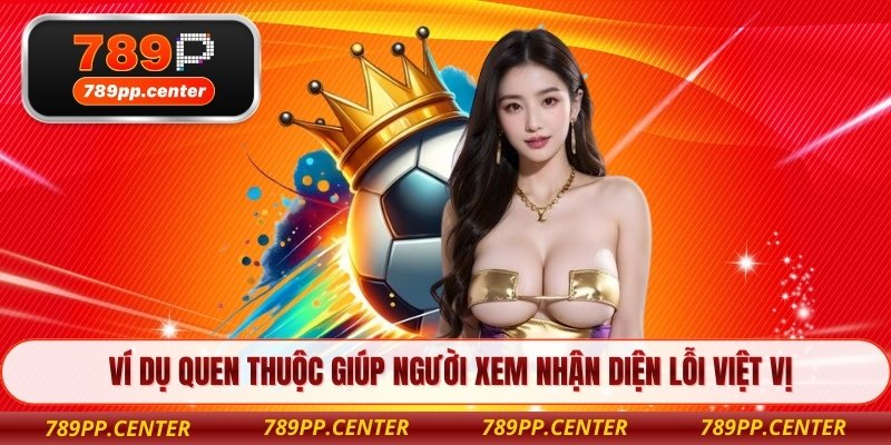 Ví dụ quen thuộc giúp người xem nhận diện lỗi việt vị