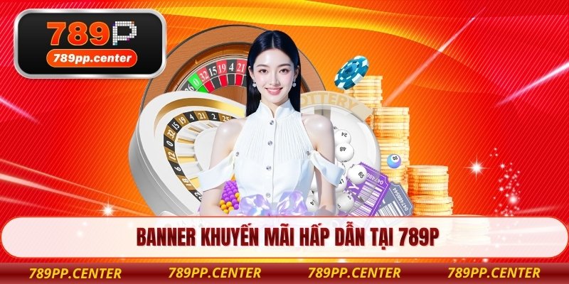Banner khuyến mãi hấp dẫn tại 789P